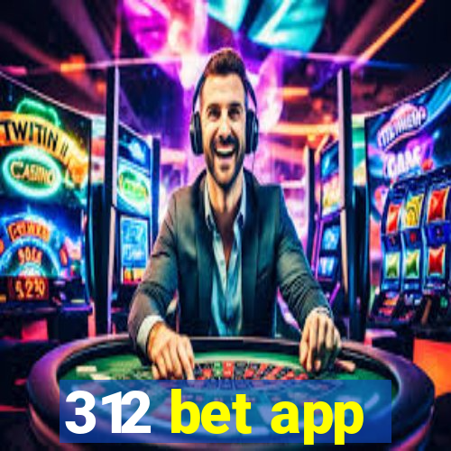 312 bet app